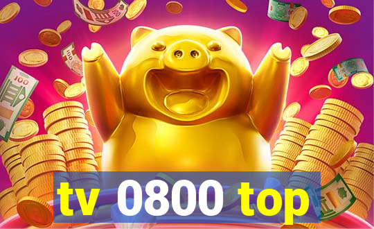 tv 0800 top